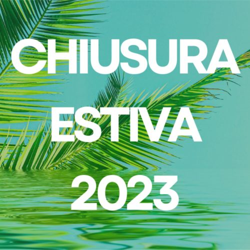 CHIUSURA ESTIVA 2023
